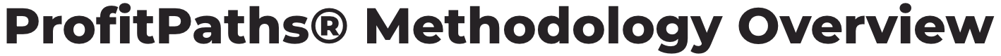 ProfitPaths® Methodology Overview